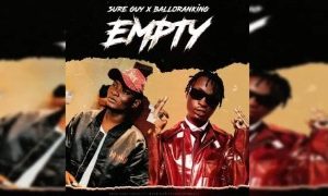 Sure Guy – Empty Ft. Balloranking (MP3 Download)
