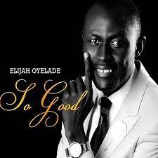 Elijah Oyelade - So Good (MP3 Download)