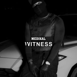 Medikal – Witness (MP3 Download)