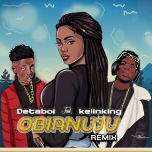 DetaBoi ft Kelinking – Obianuju (Remix) (MP3 Download)