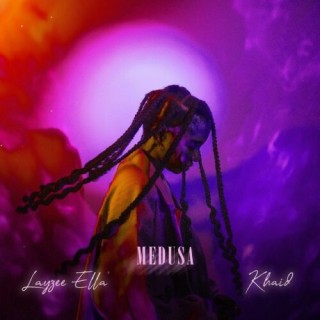 Layzee Ella – Medusa Ft. Khaid (MP3 Download)