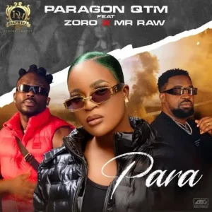 Paragon QTM – Para Ft. Zoro & Mr Raw (MP3 Download)