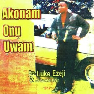 Luke Ezeji - Akonam Onu Uwam (MP3 Download)
