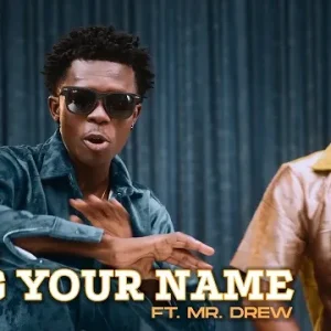 Strongman – Sing Your Name ft. Mr Drew (Video)