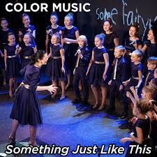 Color Music Choir - Something Just Like This