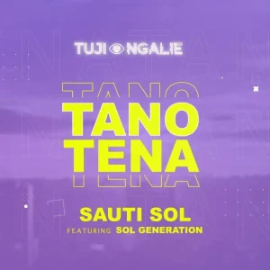 Sauti Sol – Tano Tena Ft. Nviiri The Storyteller & Bensoul (MP3 Download)