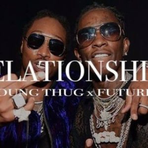 Young Thug - Relationship Ft. Future (MP3 Download)
