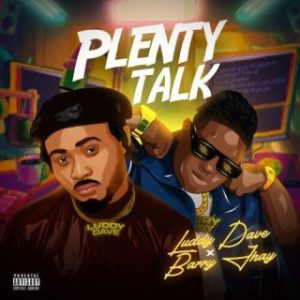 Luddy Dave – Plenty Talk Ft. Barry Jhay (MP3 Download) 