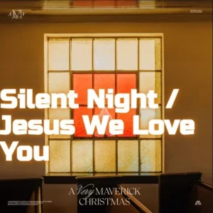 Maverick City Music - Jesus We Love You (Silent Night) Ft. Brandon Lake, Phil Wickham & Kim Walker-Smith (MP3 Download)