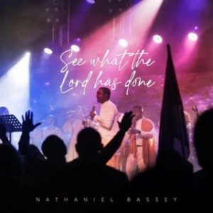 Nathaniel Bassey - See What The Lord Has Done (MP3 Download)