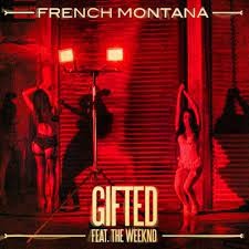 French Montana - Gifted Ft. The Weeknd (MP3 Download)