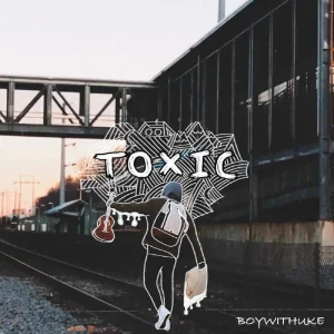 BoyWithUke - Toxic (MP3 Download) 
