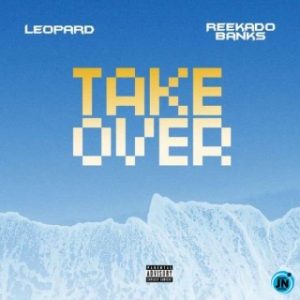 Leopard – Take Over Ft. Reekado Banks (MP3 Download)