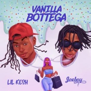 Lil Kesh – Vanilla Bottega Ft. Joeboy (MP3 Download)