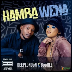 Deep London – Hamba Wena Ft. Boohle (MP3 Download)