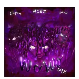 Minz – Wo Wo (Remix) Ft. BNXN & Blaqbonez (MP3 Download)