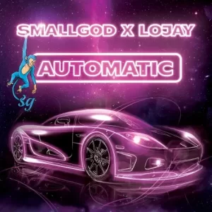 Smallgod – Automatic Ft. Lojay (MP3 Download) 