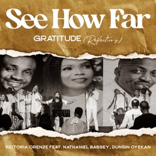 Victoria Orenze – See How Far Gratitude (Reflections) Ft. Nathaniel Bassey & Dunsin Oyekan (MP3 Download)