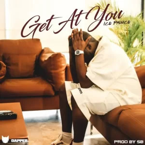 Ice Prince – Get At You (MP3 Download)